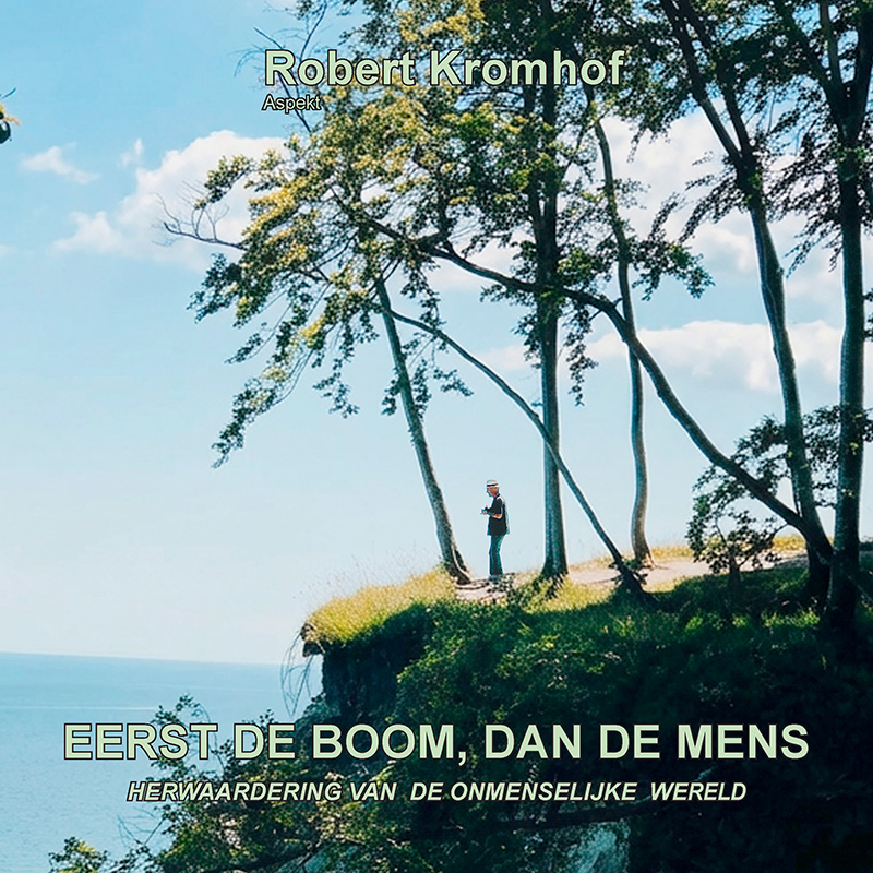 Robert Kromhof - Eerst de boom dan de mens
